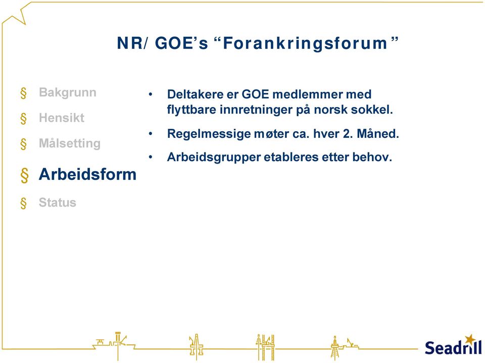 innretninger på norsk sokkel. Regelmessige møter ca.