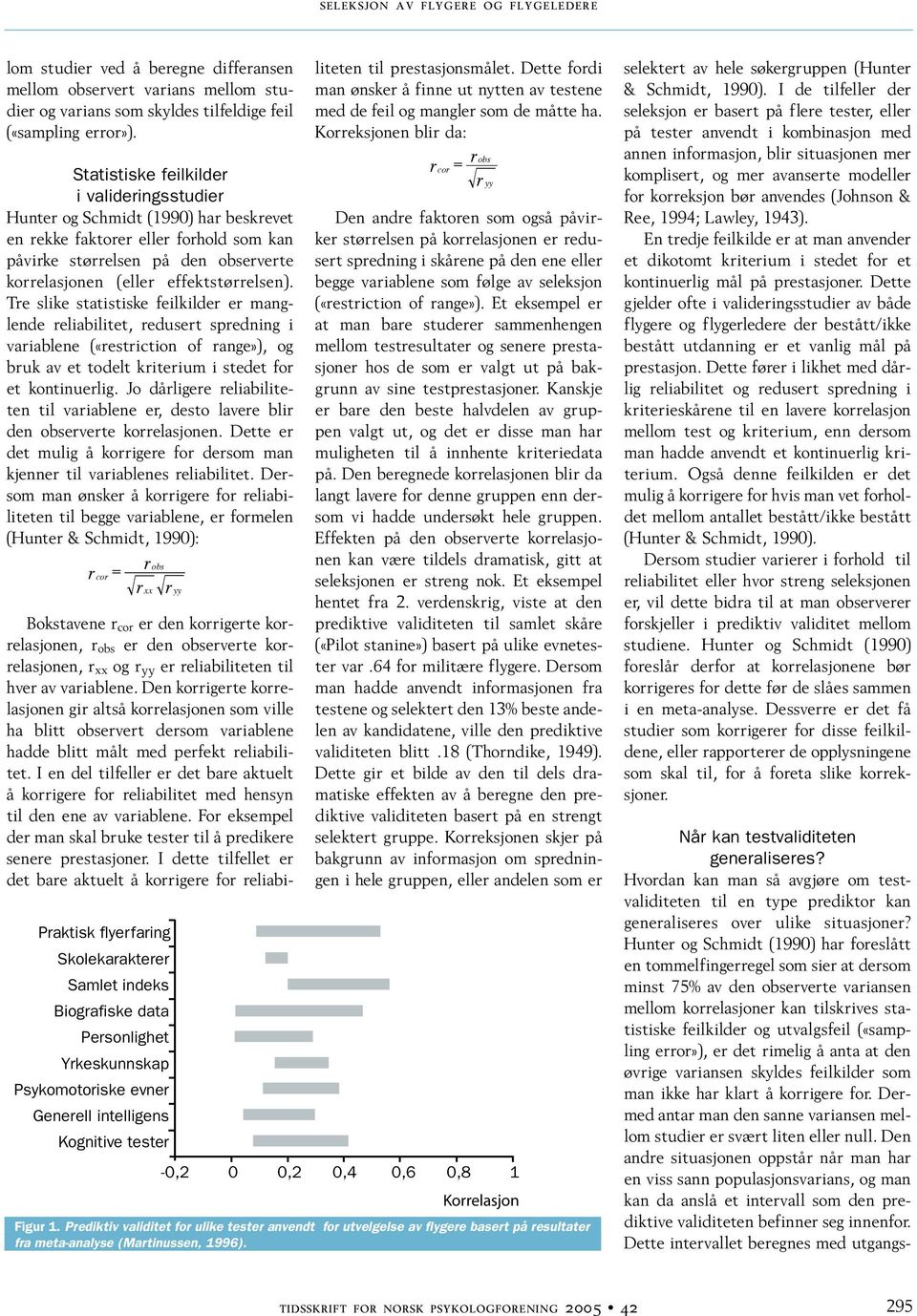 Hunter og Schmidt (1990) har foreslått en tommelfingerregel som sier at dersom minst 75% av den observerte variansen mellom korrelasjoner kan tilskrives statistiske feilkilder og utvalgsfeil