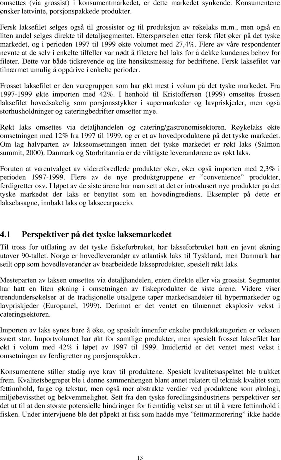 Etterspørselen etter fersk filet øker på det tyske markedet, og i perioden 1997 til 1999 økte volumet med 27,4%.