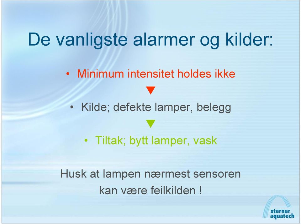 lamper, belegg Tiltak; bytt lamper, vask