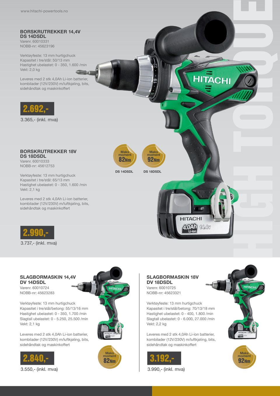 mva) Maks moment 82Nm Maks moment 92Nm DS 14DSDL DS 18DSDL HIGH TORQUE SLAGBORMASKIN 14,4V DV 14DSDL Varenr.