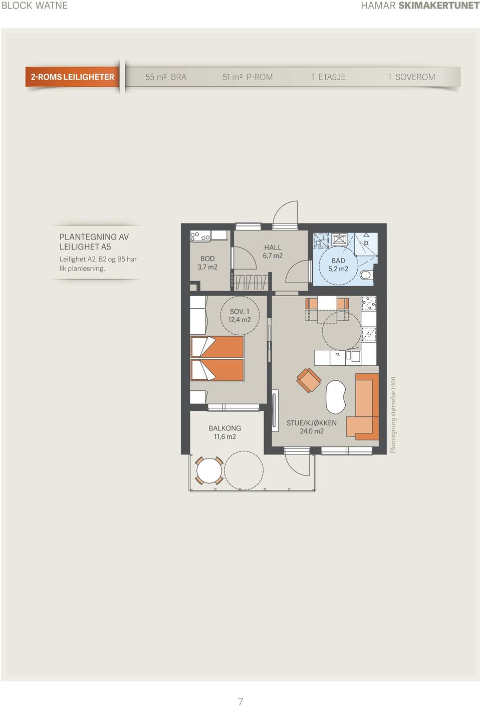 og B5 har lik planløsning. BOD 3,7 m2 HALL 6,7 m2 BAD 5,2 m2 SOV.