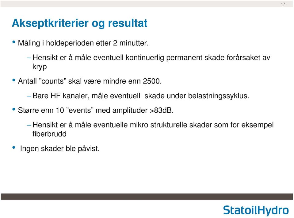 mindre enn 2500. Bare HF kanaler, måle eventuell skade under belastningssyklus.