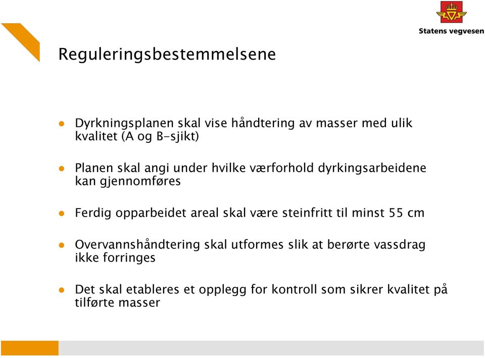 opparbeidet areal skal være steinfritt til minst 55 cm Overvannshåndtering skal utformes slik at