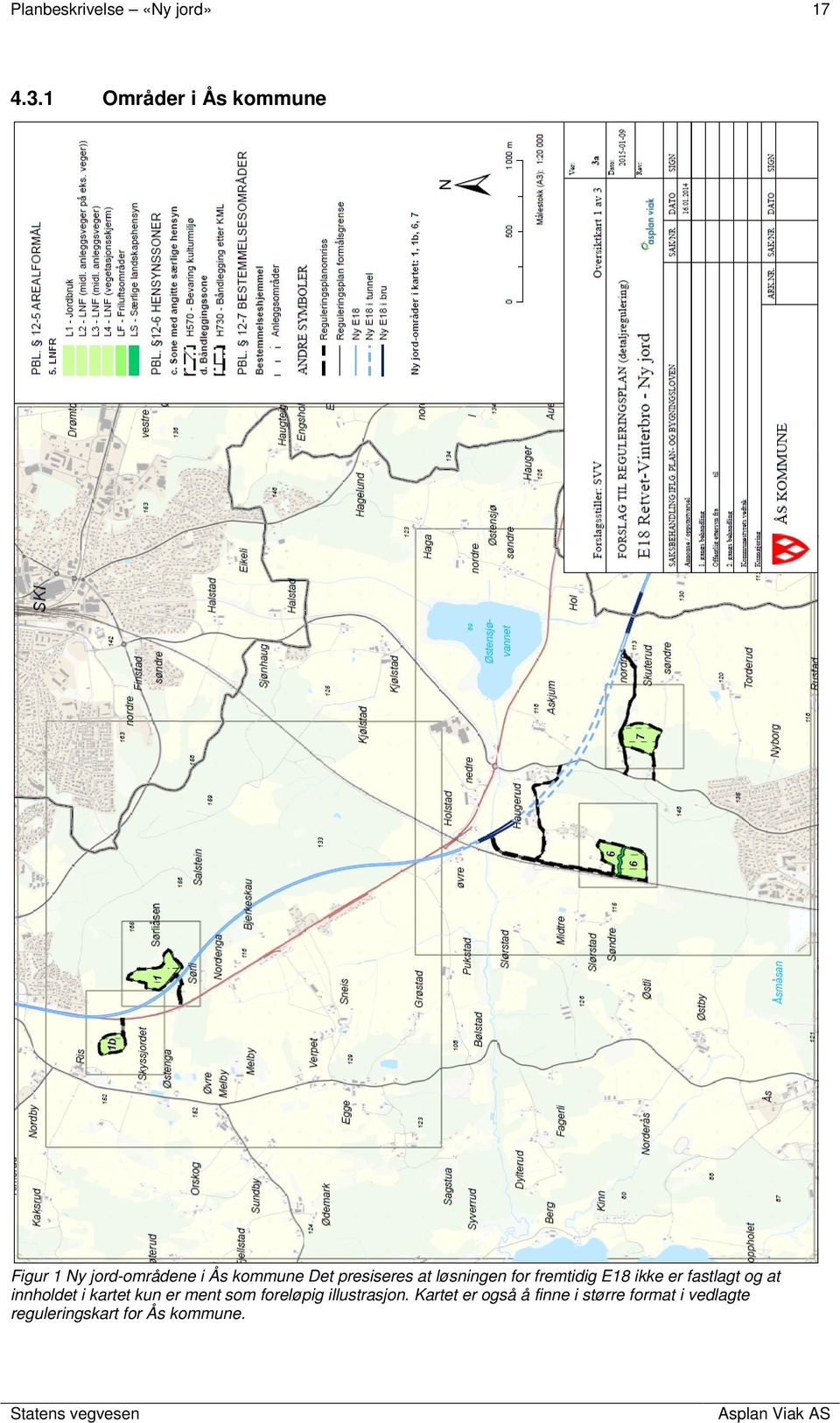 at løsningen for fremtidig E18 ikke er fastlagt og at innholdet i kartet