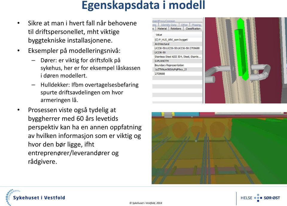 modellert. Hulldekker: Ifbm overtagelsesbefaring spurte driftsavdelingen om hvor armeringen lå.