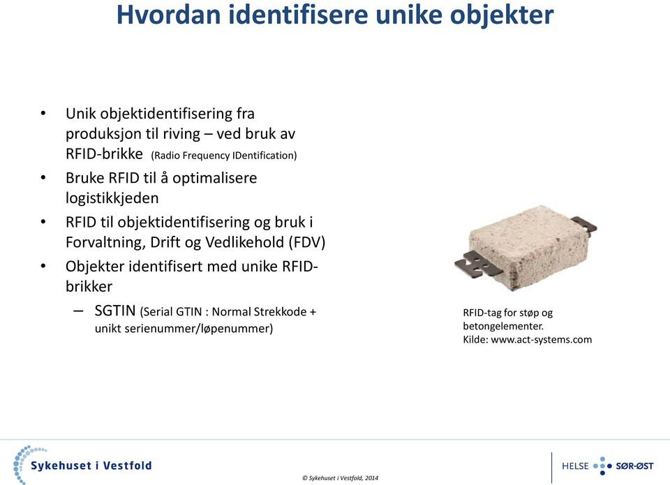 bruk i Forvaltning, Drift og Vedlikehold (FDV) Objekter identifisert med unike RFIDbrikker SGTIN (Serial GTIN :