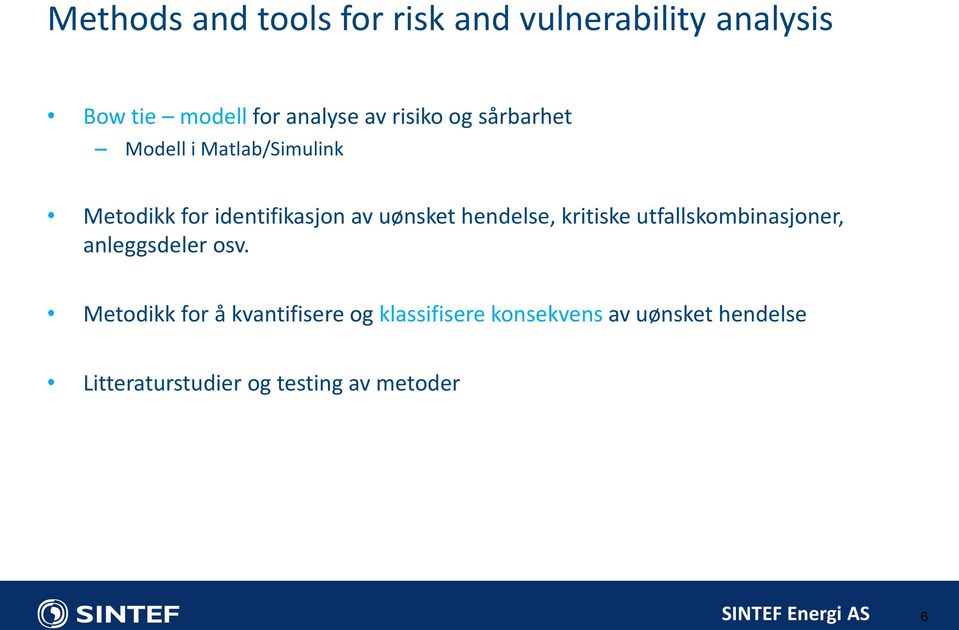 hendelse, kritiske utfallskombinasjoner, anleggsdeler osv.