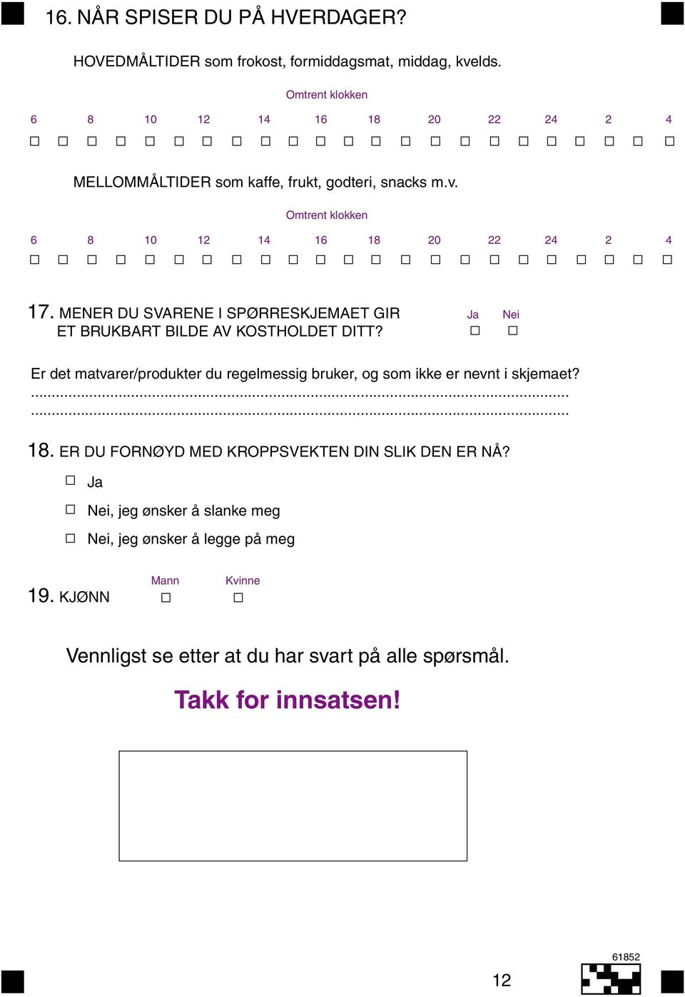 MENER DU SVARENE I SPØRRESKJEMAET GIR ET BRUKBART BILDE AV KOSTHOLDET DITT?