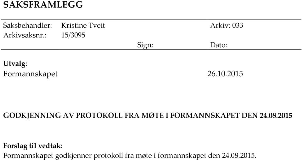 2015 GODKJENNING AV PROTOKOLL FRA MØTE I FORMANNSKAPET DEN 24.08.