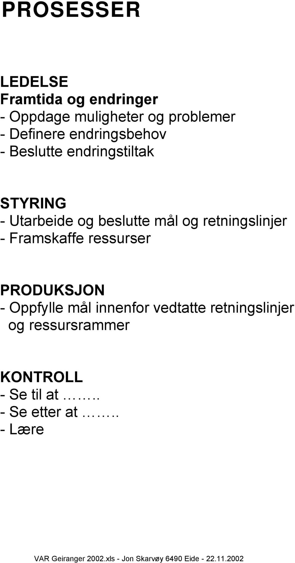 mål og retningslinjer - Framskaffe ressurser PRODUKSJON - Oppfylle mål innenfor