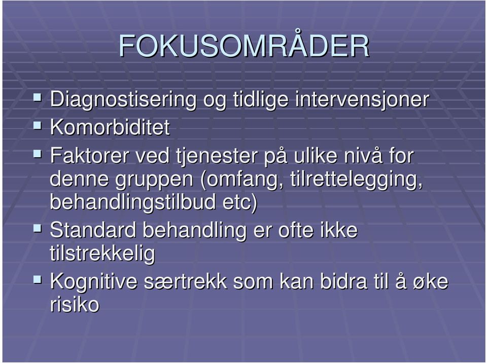 tilrettelegging, behandlingstilbud etc) Standard behandling er ofte