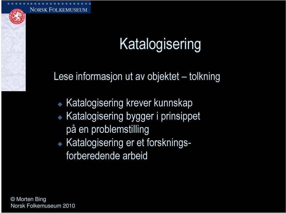 Katalogisering bygger i prinsippet på en