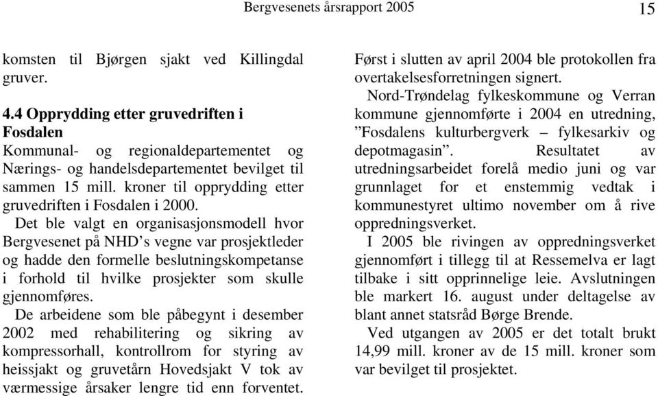 kroner til opprydding etter gruvedriften i Fosdalen i 2000.