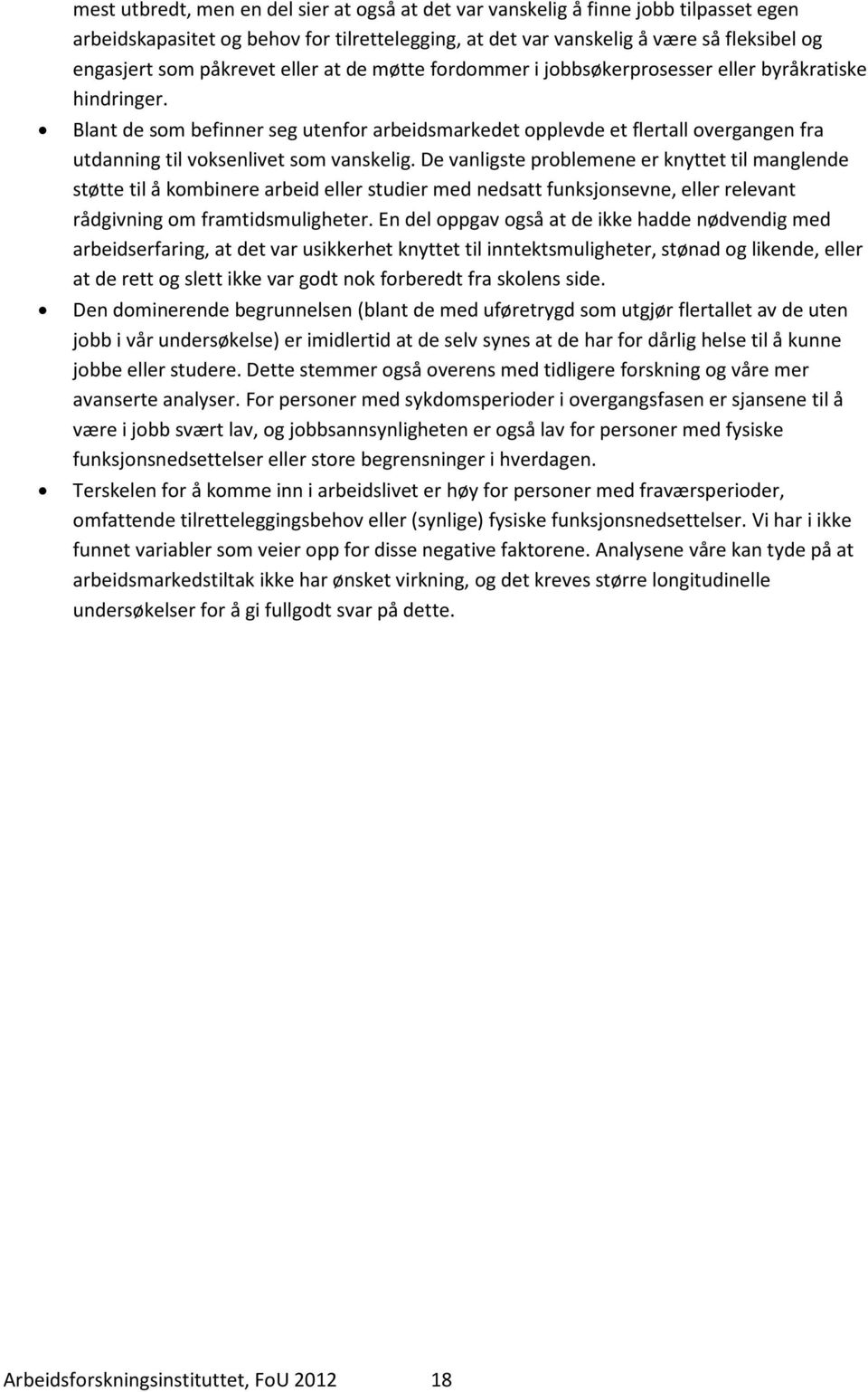 Blant de som befinner seg utenfor arbeidsmarkedet opplevde et flertall overgangen fra utdanning til voksenlivet som vanskelig.