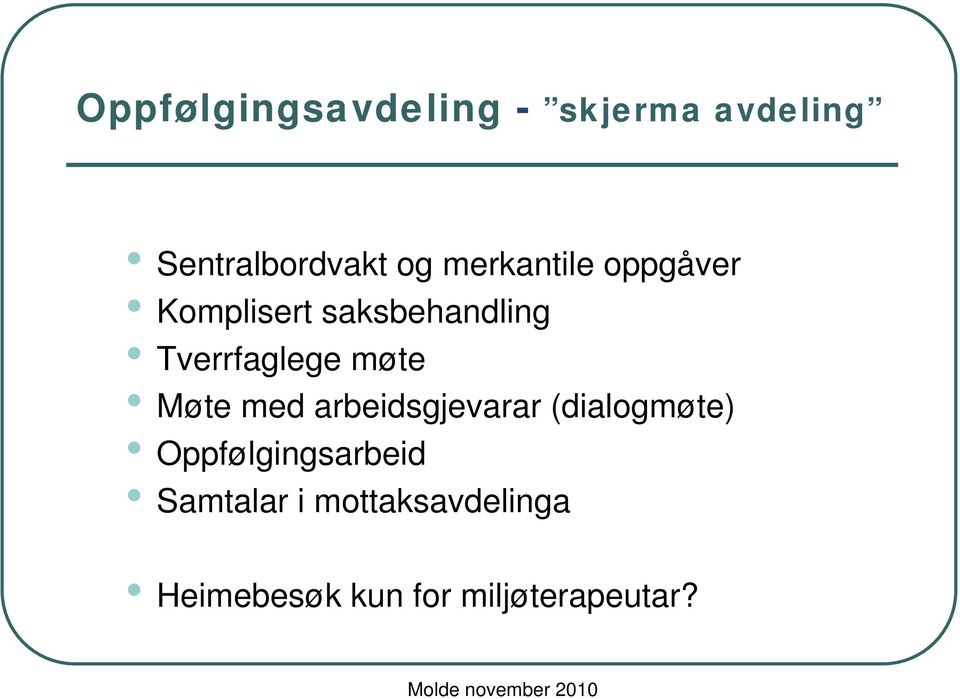 møte Møte med arbeidsgjevarar (dialogmøte) Oppfølgingsarbeid