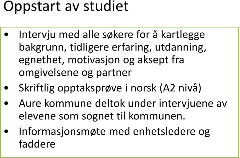 og partner Skriftlig opptaksprøve i norsk (A2 nivå) Aure kommune deltok under