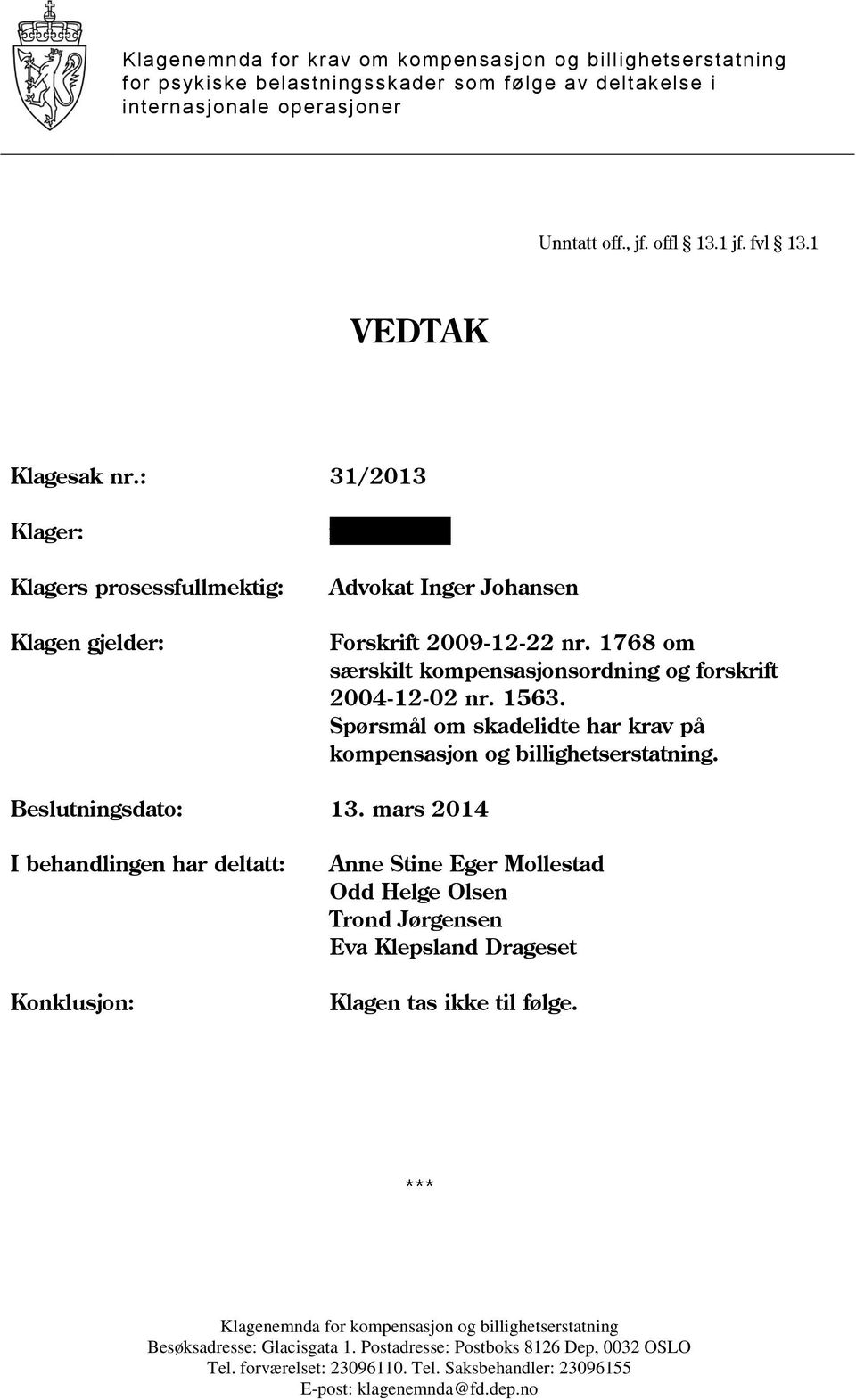 1768 om særskilt kompensasjonsordning og forskrift 2004-12-02 nr. 1563. Spørsmål om skadelidte har krav på kompensasjon og billighetserstatning. Beslutningsdato: 13.