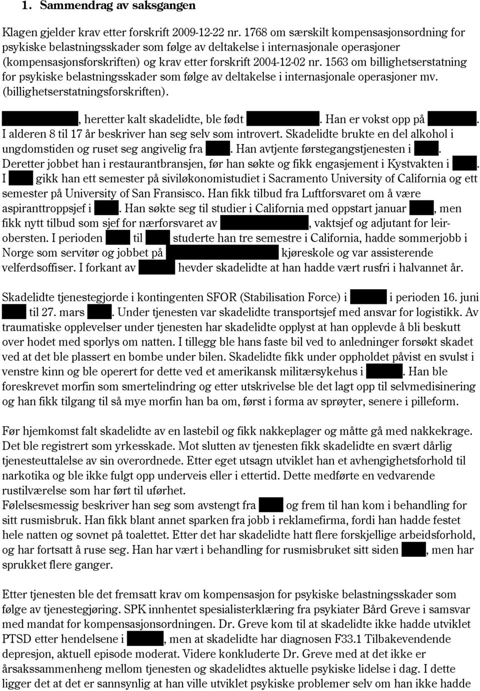 1563 om billighetserstatning for psykiske belastningsskader som følge av deltakelse i internasjonale operasjoner mv. (billighetserstatningsforskriften).