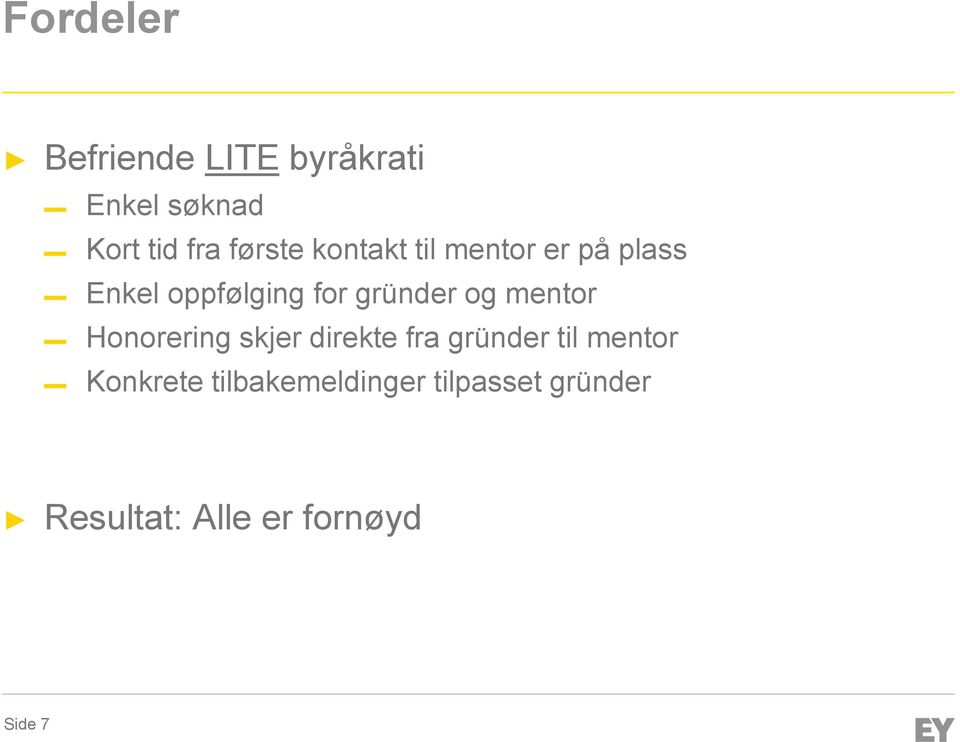 gründer og mentor Honorering skjer direkte fra gründer til mentor