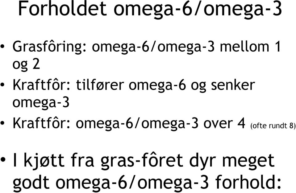 omega-3 Kraftfôr: omega-6/omega-3 over 4 (ofte rundt 8)