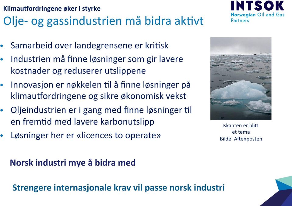 på nye kostnadseffekwve, sikre og miljøvennlige løsninger Utordre våre partnere på verdiforslag i sine presentasjoner