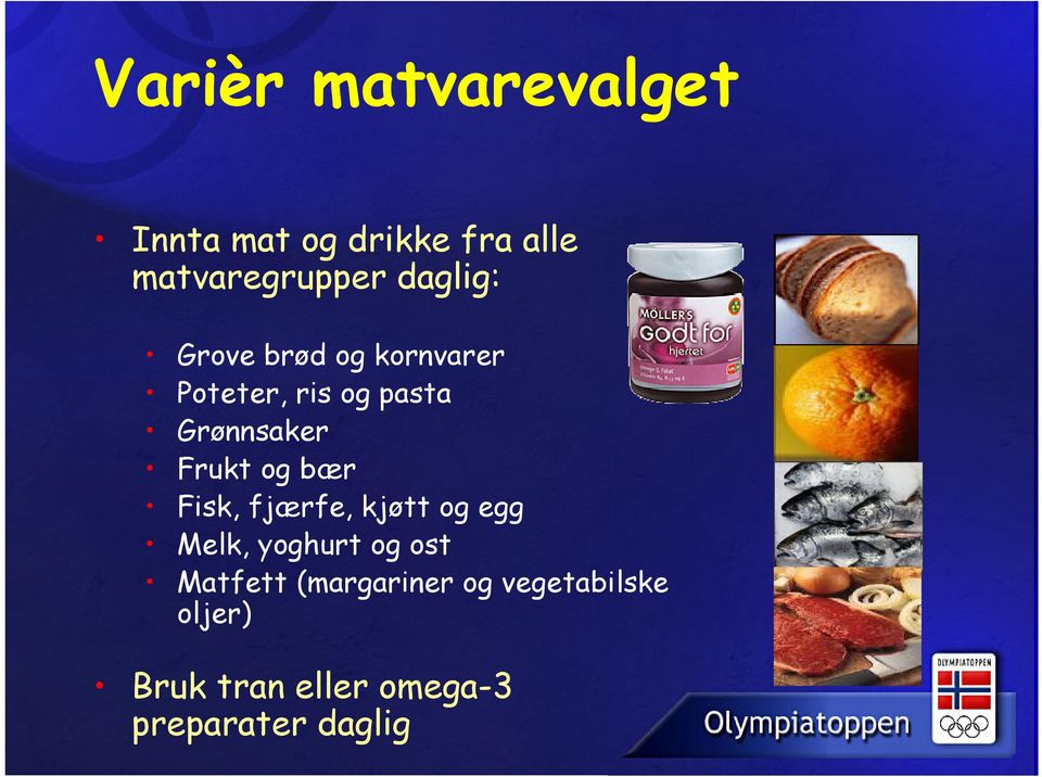 Frukt og bær Fisk, fjærfe, kjøtt og egg Melk, yoghurt og ost Matfett