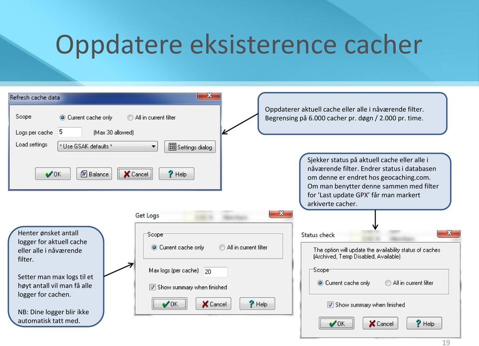 Om man benytter denne sammen med filter for Last update GPX får man markert arkiverte cacher.