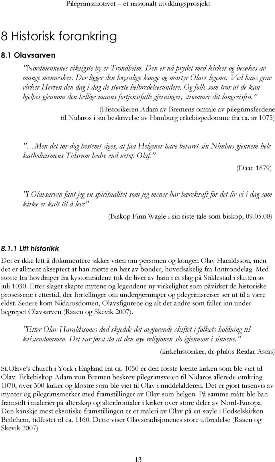 (Historikeren Adam av Bremens omtale av pilegrimsferdene til Nidaros i sin beskrivelse av Hamburg erkebispedømme fra ca.