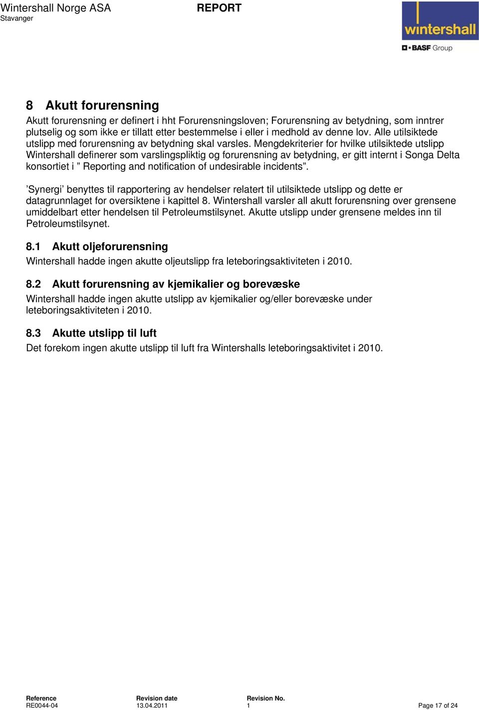 Mengdekriterier for hvilke utilsiktede utslipp Wintershall definerer som varslingspliktig og forurensning av betydning, er gitt internt i Songa Delta konsortiet i Reporting and notification of