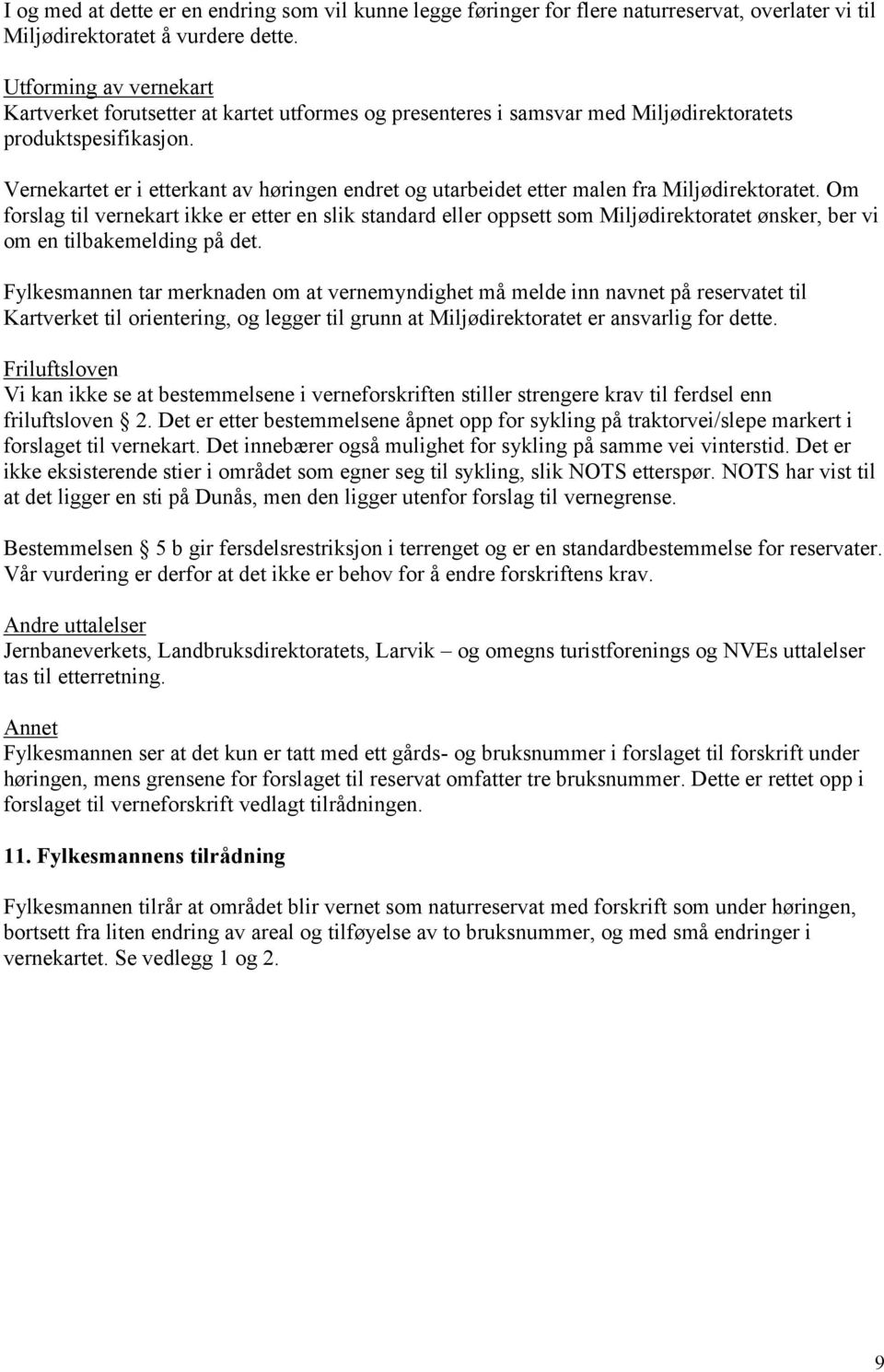 Vernekartet er i etterkant av høringen endret og utarbeidet etter malen fra Miljødirektoratet.