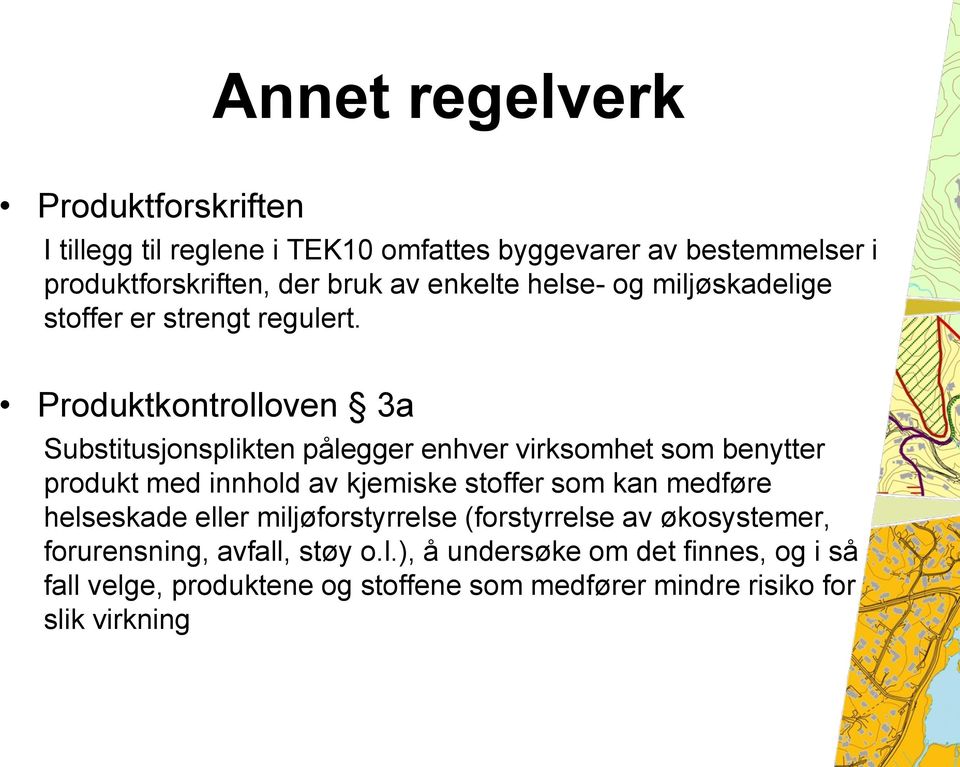 Produktkontrolloven 3a Substitusjonsplikten pålegger enhver virksomhet som benytter produkt med innhold av kjemiske stoffer som kan