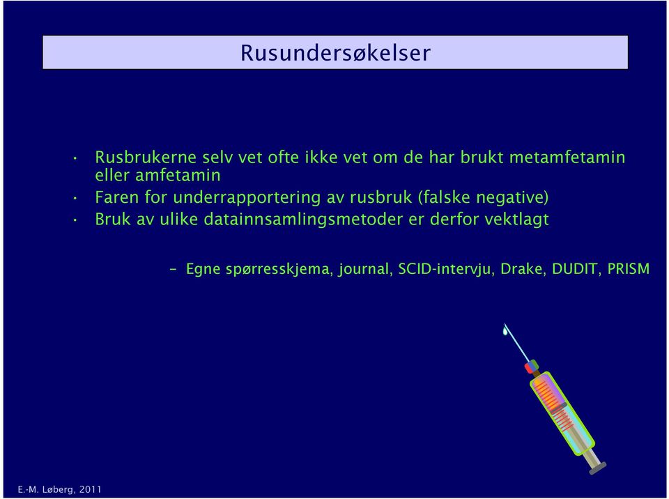 (falske negative) Bruk av ulike datainnsamlingsmetoder er derfor