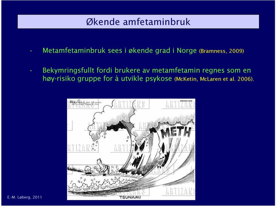 brukere av metamfetamin regnes som en høy-risiko