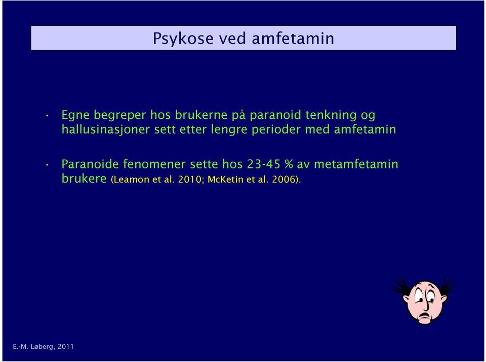 perioder med amfetamin Paranoide fenomener sette hos 23-45