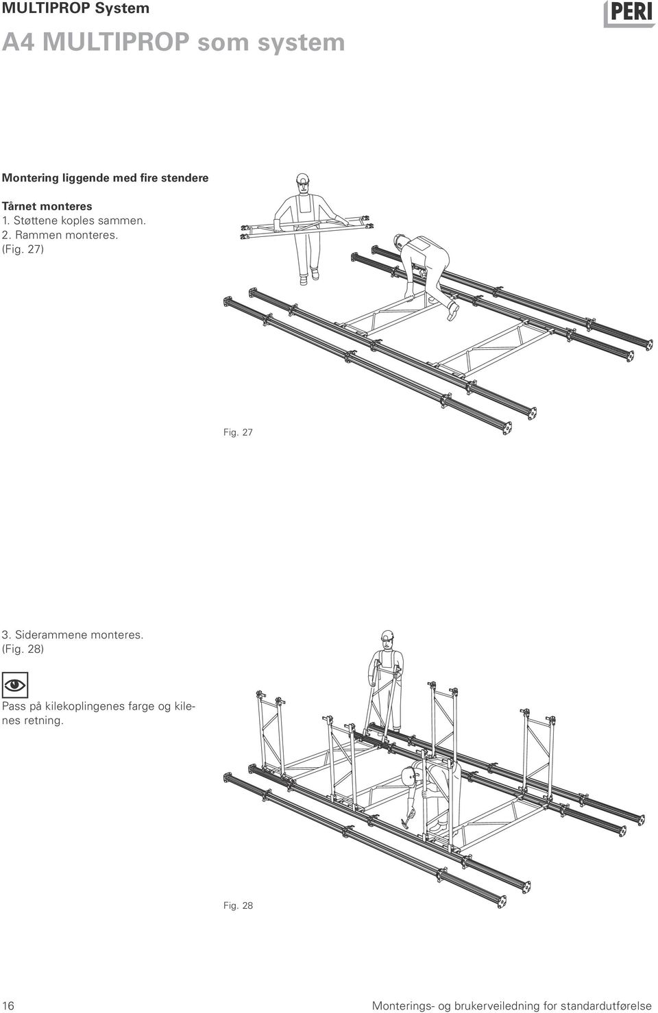 Rammen monteres. (Fig. 27) Fig. 27 3. Siderammene monteres.