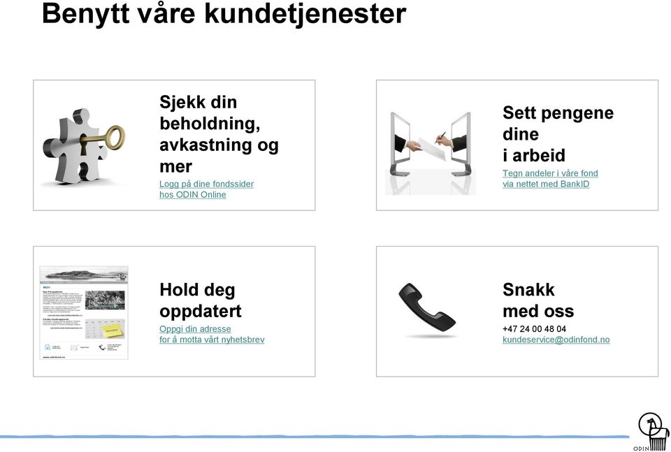 våre fond via nettet med BankID Hold deg oppdatert Oppgi din adresse for å