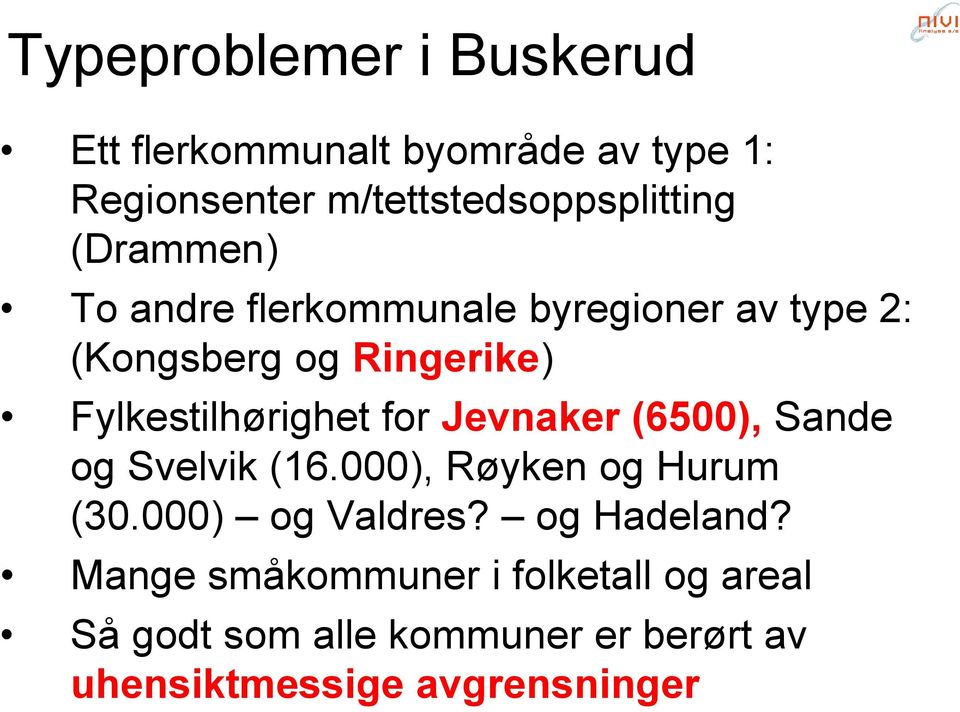 for Jevnaker (6500), Sande og Svelvik (16.000), Røyken og Hurum (30.000) og Valdres? og Hadeland?