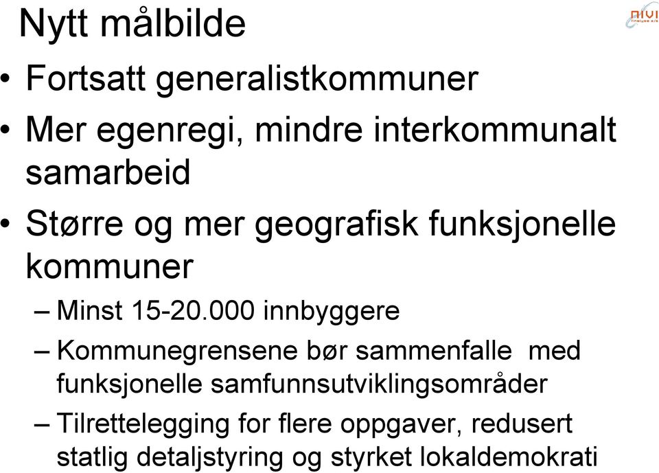 000 innbyggere Kommunegrensene bør sammenfalle med funksjonelle