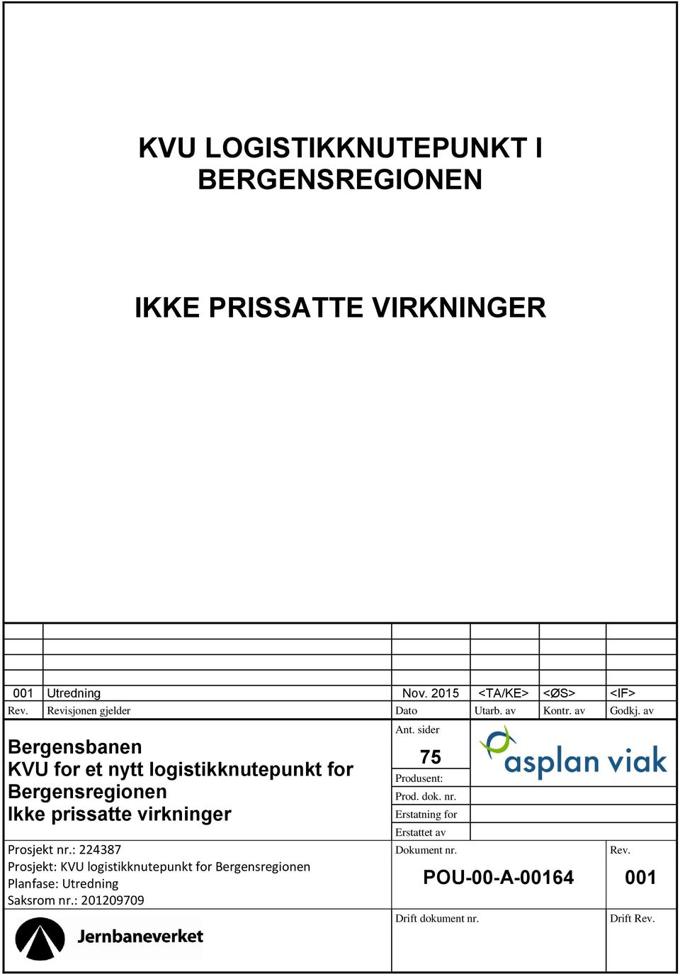 av Bergensbanen KVU for et nytt logistikknutepunkt for Bergensregionen Ikke prissatte virkninger Prosjekt nr.