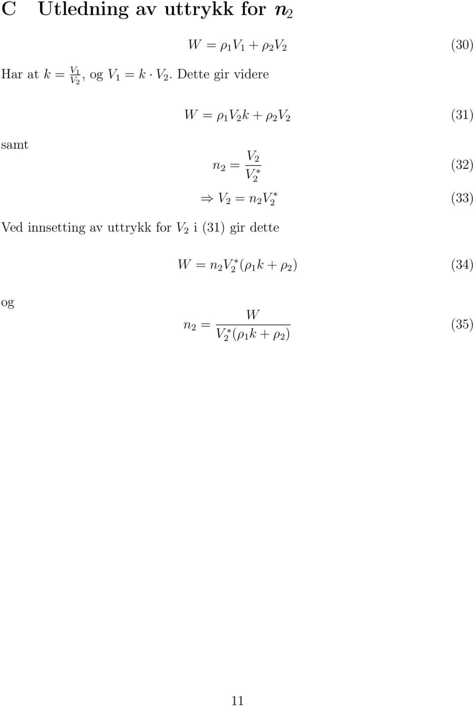 samt n 2 = V 2 V 2 (32) V 2 = n 2 V 2 (33) Ved innsetting av uttrykk for V