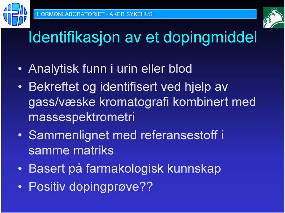 gass/væske kromatografi kombinert med massespektrometri Sammenlignet med