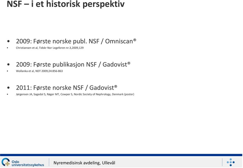 3,2009,129 2009: Første publikasjon NSF / Gadovist Wollanka et al, NDT