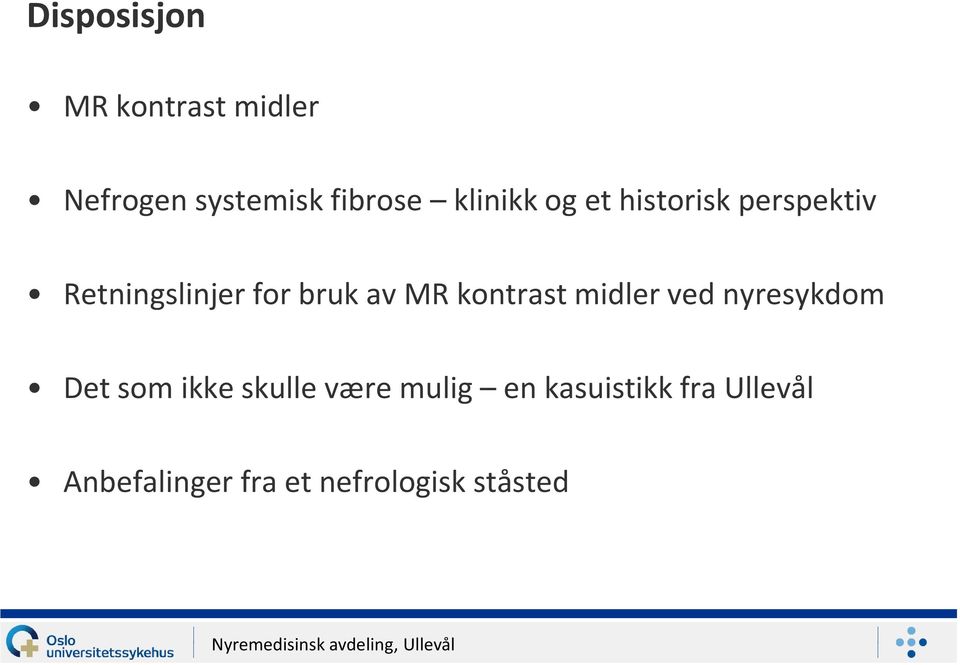 MR kontrast midler ved nyresykdom Det som ikke skulle være