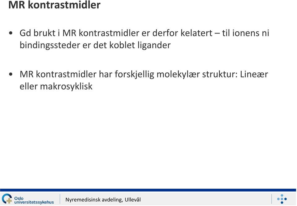 det koblet ligander MR kontrastmidler har