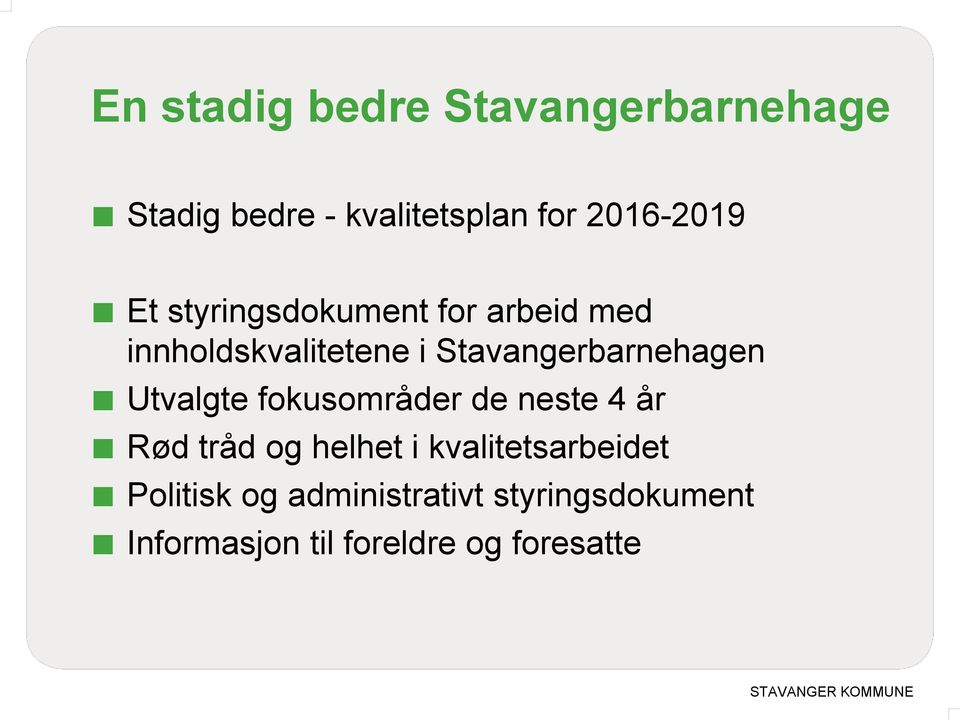 Utvalgte fokusområder de neste 4 år Rød tråd og helhet i kvalitetsarbeidet