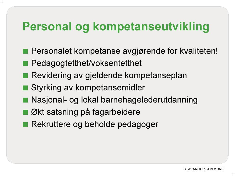 Pedagogtetthet/voksentetthet Revidering av gjeldende kompetanseplan