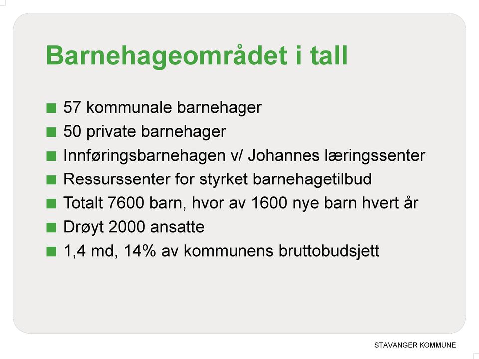 Ressurssenter for styrket barnehagetilbud Totalt 7600 barn, hvor