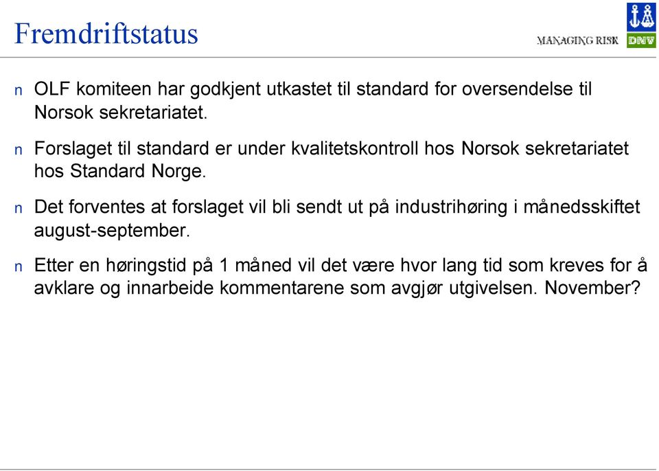 Det forventes at forslaget vil bli sendt ut på industrihøring i månedsskiftet august-september.