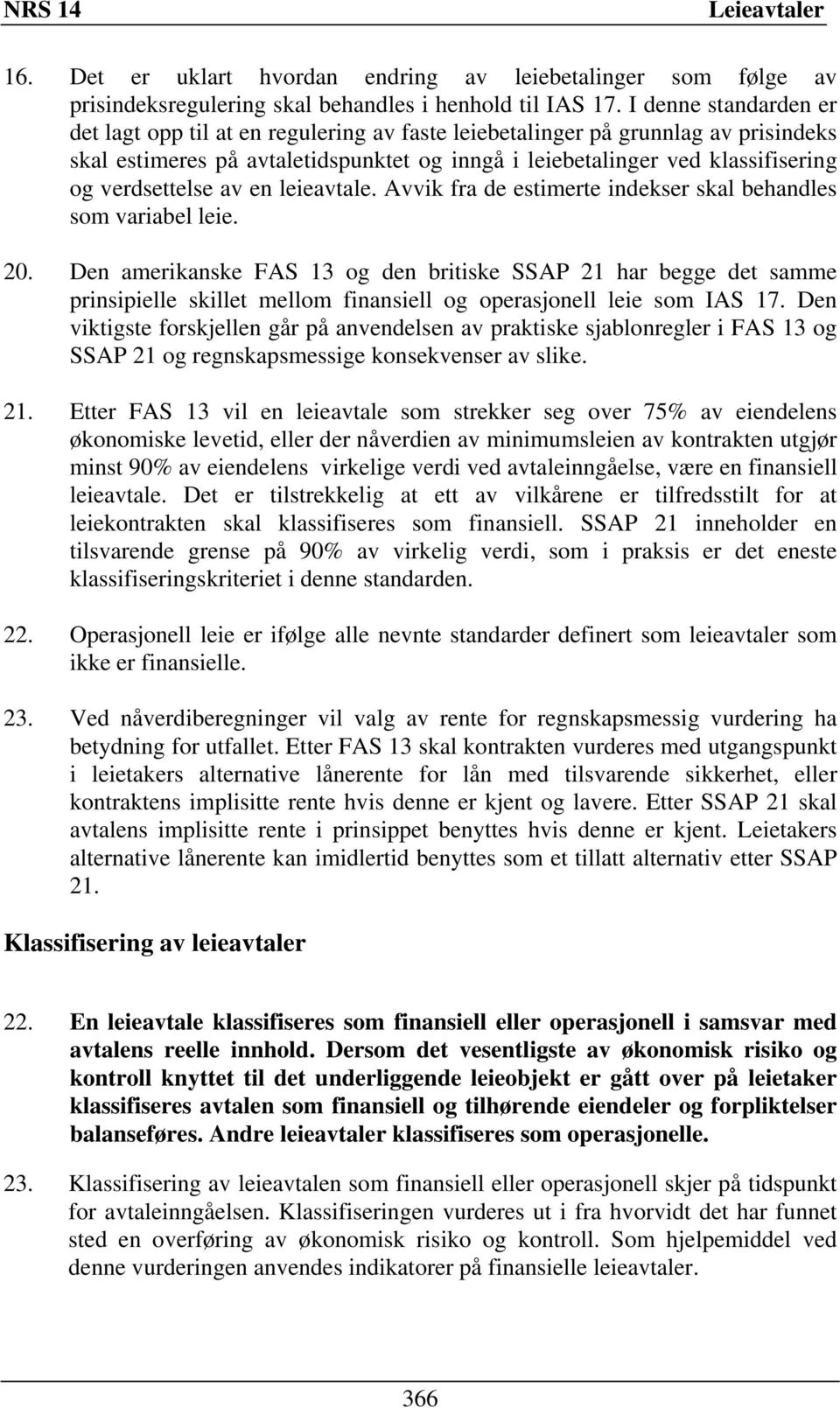 verdsettelse av en leieavtale. Avvik fra de estimerte indekser skal behandles som variabel leie. 20.